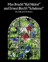 Bruch's "Kol Nidrei" & Bloch's "Schelomo": for Cello and Orchestra in Full Score 0486290395 Book Cover