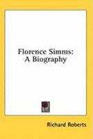 Florence Simms: A Biography 1163177520 Book Cover