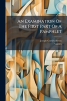 An Examination Of The First Part Of A Pamphlet 1179934245 Book Cover