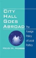 City Hall Goes Abroad: The Foreign Policy of Local Politics 0803955235 Book Cover