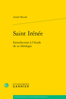 Saint Irenee: Introduction a L'etude De Sa Theologie (Etudes D'histoire Et De Philosophie Religieuses, 52) 2406162087 Book Cover