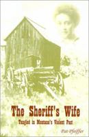 The Sheriff's Wife: Tangled in Montana's Violent Past 0595208037 Book Cover
