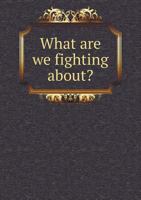 What Are We Fighting About? 117584750X Book Cover