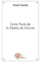 Livre Noir de la Mairie de Givors (French Edition) 2812188022 Book Cover