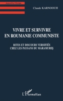Vivre et Survivre en Roumanie Communiste: Rites et discours versifiés chez les paysans du Maramures 2738461743 Book Cover