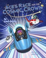Ace's Race for the Cosmic Crown B0DXMSSXNK Book Cover