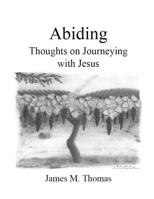Abiding: Thoughts on Journeying with Jesus B0BL2HWV4M Book Cover