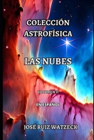 Coleccíon Astrofísica: Las Nubes (Volumen II) (Geofísica, Astronomía y Astrofísica) B0CDNGP95D Book Cover