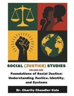 Social (Justice) Studies Volume One: Foundations of Social Justice: Understanding Justice, Identity, and Systems B0FWFJ9MCM Book Cover