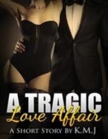 A Tragic Love Affair 1530776155 Book Cover