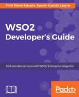 WSO2 Developer's Guide: SOA and data services with WSO2 Enterprise Integrator 1787288315 Book Cover