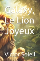 Galaxy, Le Lion Joyeux: Histoires & Méditations pour Enfants B0C63M1VH1 Book Cover