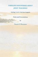 Fabulous Discoveries about Jesus' Teachings: Getting 'inside' the Four Gospels 198433820X Book Cover