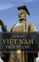 L?ch S? Vi?t Nam Th?i T? Ch? - T?p M?t (hard cover - groundwood) (Vietnamese Edition) B0CRGGZLT2 Book Cover