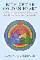 Path of the Golden Heart: With the 7 Laws of Human Nature and Their Virtues for the New Spiritual Age 1490944915 Book Cover