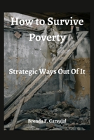 How to survive poverty: Strategic ways to get out of it by Brenda F. Carvajal B0BKHPXPFC Book Cover