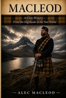 MacLeod: A Clan History: From the Highlands to the New World (Clan Histories) B0FYD2ZPNZ Book Cover