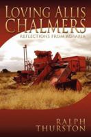 Loving Allis Chalmers: Reflections from Agraria 1434343197 Book Cover