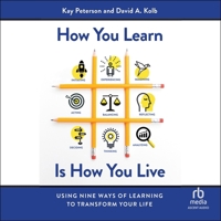 How You Learn Is How You Live: Using Nine Ways of Learning to Transform Your Life B0GX7PB4LD Book Cover