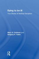 Dying to Be Ill: True Stories of Medical Deception 1138063819 Book Cover