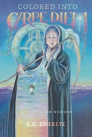 Colored into Carpe Diem : A Storybook Memoir 1734543884 Book Cover