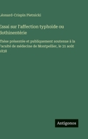Essai sur l'affection typhoïde ou dothinentérie: Thèse présentée et publiquement soutenue à la Faculté de médecine de Montpellier, le 31 août 1838 (French Edition) 3563230404 Book Cover
