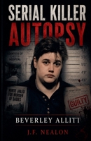 Serial Killer Autopsy: Beverley Allitt B0G6GRQVZN Book Cover