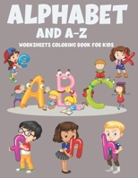 Alphabet And A-Z Worksheets Coloring Book For Kids B09B5ZBQ1Y Book Cover