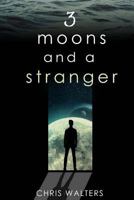 3 Moons and a Stranger 1977698468 Book Cover