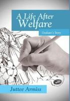A Life After Welfare: Graham's Story 1493120921 Book Cover