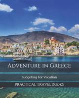 Adventure in Greece: Budgeting For Vacation 1099495075 Book Cover
