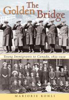 Golden Bridge: Young Immigrants to Canada, 1833-1939 177070440X Book Cover