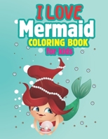 Love Mermaid Coloring Book: For Kids Ages 4-8, (Coloring Books for Kids) B08QBYGHNL Book Cover