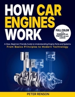How Car Engines Work: A Clear, Beginner-Friendly Guide to Understanding Engine Parts and Systems From Basic Principles to Modern Technology 8397860002 Book Cover