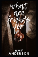 What Are Friends for B0915MBP53 Book Cover