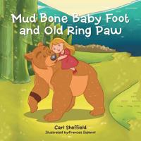 Mud Bone Baby Foot and Old Ring Paw 1532029896 Book Cover