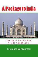 A Package to India: The BEST EVER GANG Visits South Asia 1490978062 Book Cover