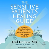 The Sensitive Patient's Healing Guide: Top Experts Offer New Insights and Treatments for Environmental Toxins, Lyme Disease, and Emfs B0DRBZSVVV Book Cover
