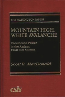 Mountain High, White Avalanche: Cocaine and Power in the Andean States and Panama (The Washington Papers) 0275932354 Book Cover