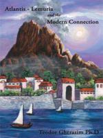 Atlantis-Lemuria and the Modern Connection 1434366391 Book Cover