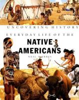 Everyday Life Of The Native Americans (Uncovering History) 1583407081 Book Cover