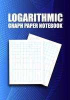 Logarithmic Graph Paper Notebook: Semi-Log, Log-Log Sheets 1082555983 Book Cover