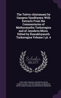 The Tattva-Chintamani by Gangesa Upadhyaya; With Extracts from the Commentaries of Mathuranatha Tarkavagisa and of Jayadeva Misra. Edited by Kamakhyanath Tarkavagisa Volume 1 PT. 4 1356195008 Book Cover