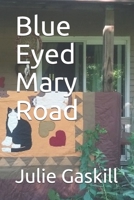 Blue Eyed Mary Road 1532821743 Book Cover