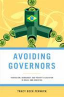 Avoiding Governors: Federalism, Democracy, and Poverty Alleviation in Brazil 0268028966 Book Cover
