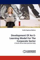 Development Of An E-Learning Model For The Corporate Sector 3844312978 Book Cover