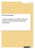 Aktuelle Aspekte der E-Bilanz. Aktuelle Fragen der betriebswirtschaftlichen Steuerlehre 3668873267 Book Cover