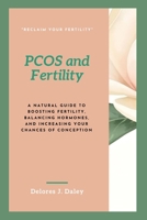 PCOS and Fertility: A Natural Guide to Boosting Fertility, Balancing Hormones, and Increasing Your Chances of Conception B0G49NB2NX Book Cover