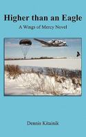 Higher than an Eagle: A Wings of Mercy Novel 1605947342 Book Cover