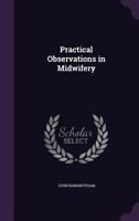 Practical Observations in Midwifery 1357993536 Book Cover